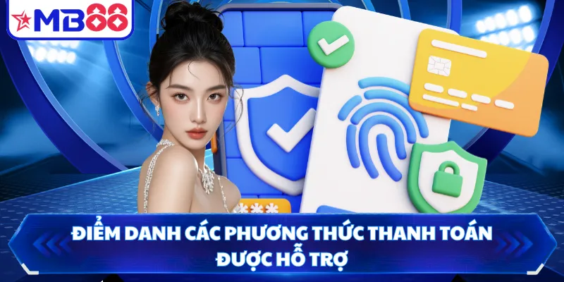 Điểm danh các phương thức thanh toán được hỗ trợ