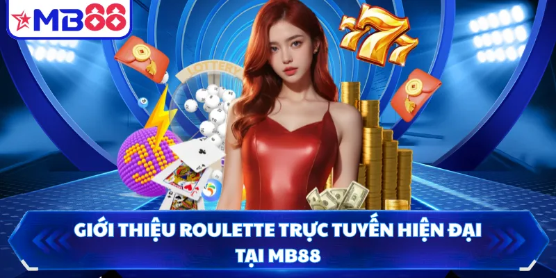Giới thiệu Roulette trực tuyến hiện đại tại MB88