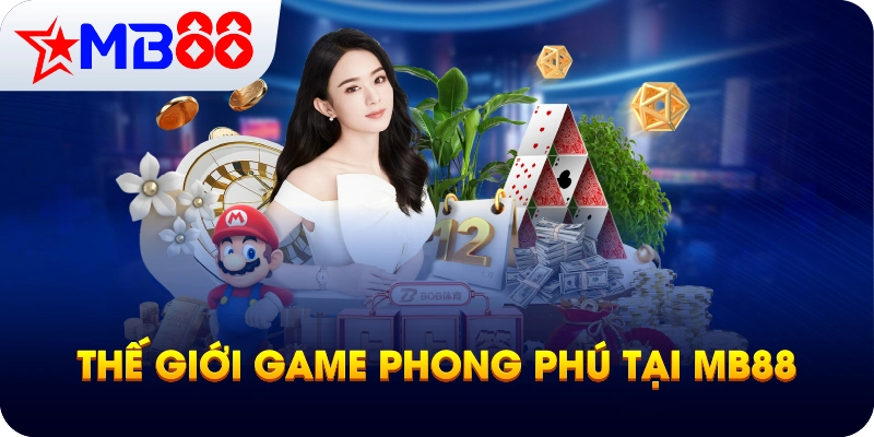 Thế giới game phong phú tại MB88